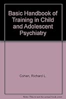Basic Handbook of Training in Child and Adolescent Psychiatry 0465006027 Book Cover