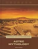Aztec Mythology (Mythology and Culture Worldwide)