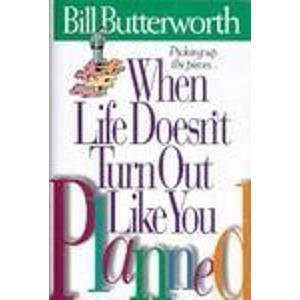 When Life Doesn't Turn Out Like You Planned: Butterworth, Bill ...