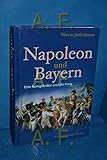  Napoleon und Bayern: Eine Königskrone und ihr Preis (Bayerische Geschichte)