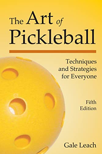 The Art of Pickleball: Techniques and Strategies for...