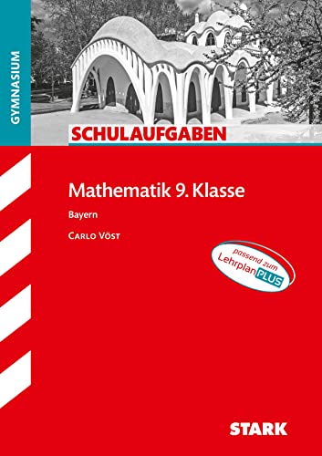STARK Mathematik 9. Klasse - Schulaufgaben Gymnasium (Klassenarbeiten und Klausuren)