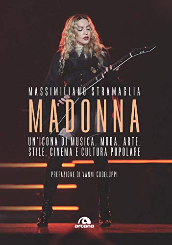 Madonna: Un' icona di musica, moda, arte, stile, cinema e cultura popolare