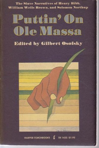 Puttin' On Ole Massa: The Slave Narratives of Henry Bibb, William Wells Brown, and Solomon Northup.