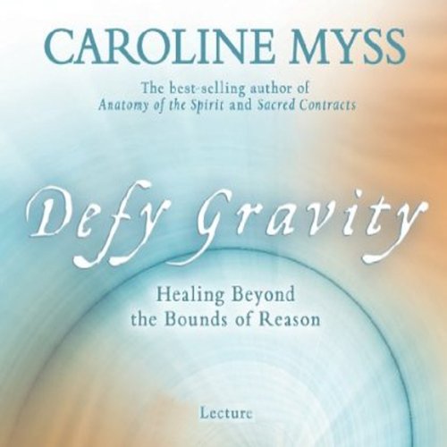 Defy Gravity: Healing Beyond the Bounds of Reason