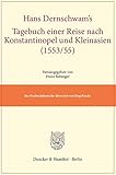  Hans Dernschwam\'s Tagebuch einer Reise nach Konstantinopel und Kleinasien (1553-55).: Ins Neuhochdeutsche übersetzt von Jörg Riecke.