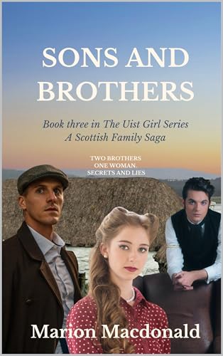 Sons and Brothers: A captivating family saga novel with a love triangle set in Scotland in the 1930s (The Uist Girl Series Book 3) (English Edition)