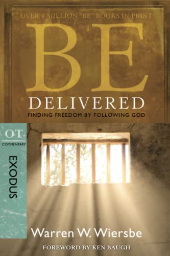 Be Delivered (Exodus): Finding Freedom by Following God (The BE Series Commentary)