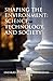 Shaping The Environment: Science, Technology, and Society