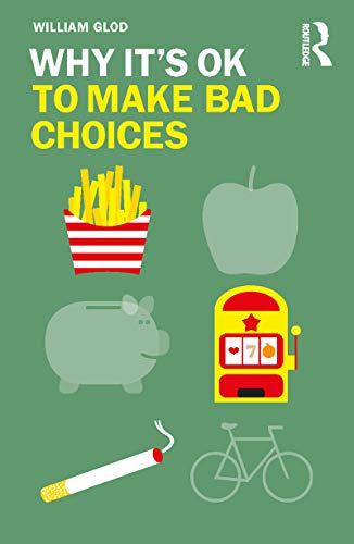 Why It's OK to Make Bad Choices (English Edition) livre En ligne