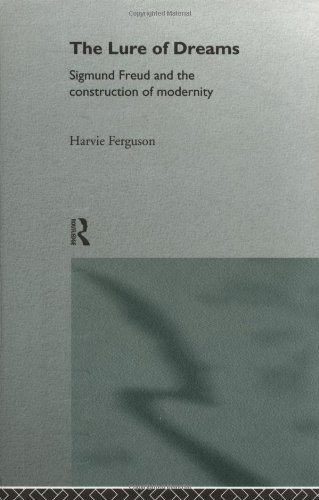 The Lure of Dreams: Sigmund Freud and the Construction of Modernity