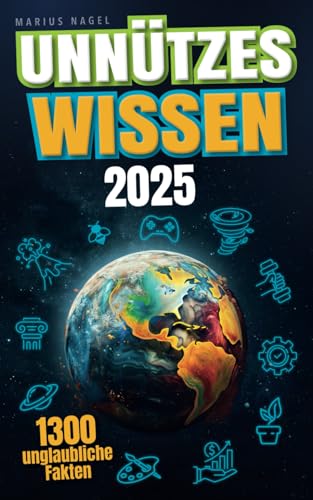 Preisvergleich Produktbild Unnützes Wissen: Unglaubliche Fakten aus 20 Themengebieten - Inkl. Audioquiz: Beeindrucke mit spektakulärem Wissen und interessanten Hintergrundinformationen