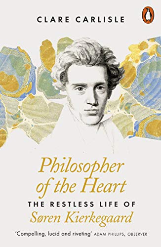 Philosopher of the Heart: The Restless Life of Søren Kierkegaard (English Edition)