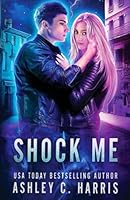 Shock Me: A Limited Edition Collection of the Novels Shock Me, Sparks, and Collide 1652036180 Book Cover
