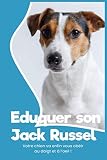 Eduquer son Jack Russel: Education canine | Jack Russel | apprendre à son chien | Dresser un Jack Russel Terrier | Interdits | Aboiements