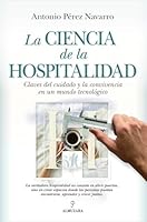 La ciencia de la hospitalidad: Claves del cuidado y la convivencia en un mundo tecnológico (Spanish Edition) B0GSMH26DN Book Cover