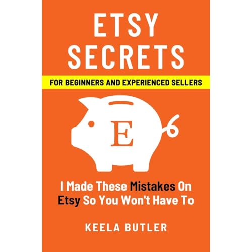 Etsy Secrets For Beginners and Experienced Sellers Audiobook By Keela Butler cover art