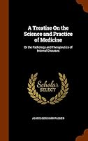 A Treatise On the Science and Practice of Medicine: Or the Pathology and Therapeutics of Internal Diseases 1343644038 Book Cover