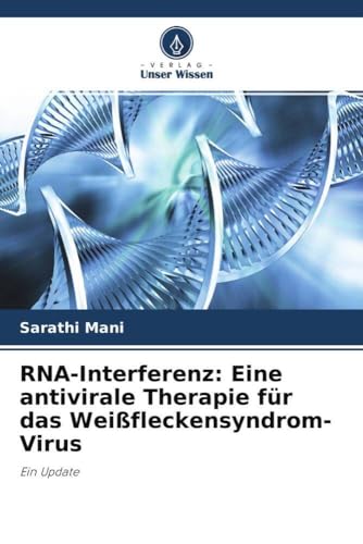 RNA-Interferenz: Eine antivirale Therapie für das Weißfleckensyndrom-Virus: Ein Update