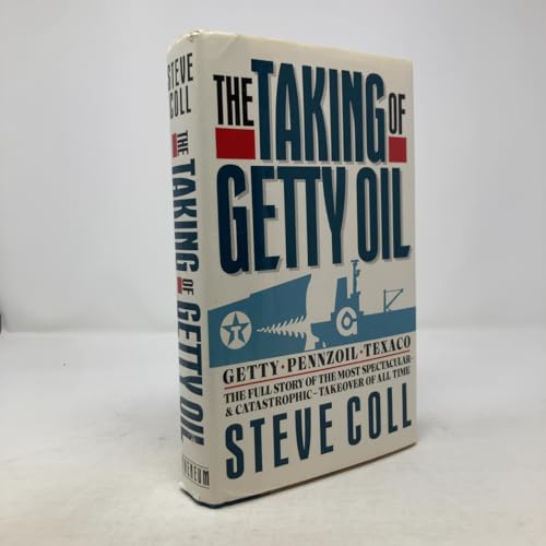 The Taking of Getty Oil: The Full Story of the Most Spectacular - and Catastrophic - Takeover of All Time