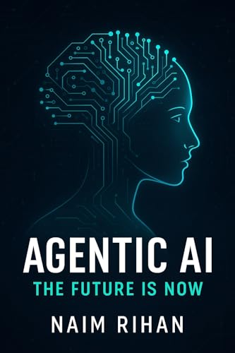 Agentic AI: The Rise of Autonomous Assistants: Discover How Intelligent AI Agents Can Help You Think Less, Do More, and Scale Faster