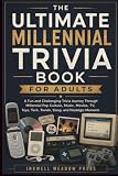The Ultimate Millennial Trivia Book For Adults: A Fun and Challenging Trivia Journey Through Millennial Pop Culture, Music, Movies, TV, Toys, Tech, ... (The Ultimate Trivia Book For Adults Series)
