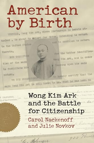 American by Birth: Wong Kim Ark and the Battle for Citizenship