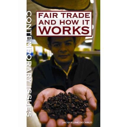 [Fair Trade and How It Works] [by: Jacqueline DeCarlo]