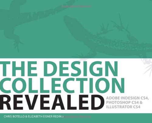 The Design Collection Revealed: Adobe Indesign CS4, Adobe Photoshop CS4, and Adobe Illustrator CS4