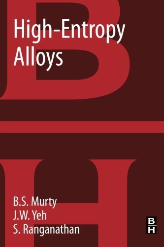 High-Entropy Alloys 1st edition by Murty Ph.D., B.S., Yeh Ph.D., Jien-Wei, Ranganathan Ph.D., S (2014) Taschenbuch