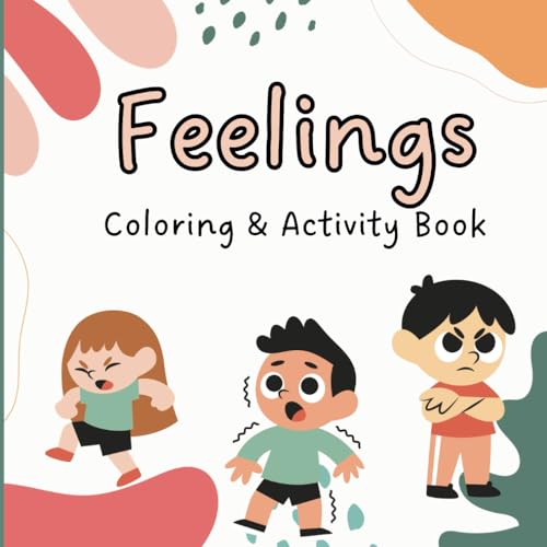 My Feelings Coloring And Activity Book: A Coloring And Activity Book That Explores 8 Feelings For Children 5-12 Years Old