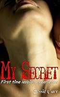 My Secret: First Time Lesbian Experience 1506090346 Book Cover