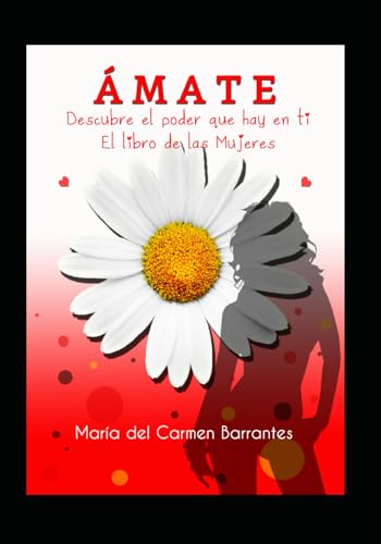 ÁMATE: Descubre el poder que hay en ti. El libro de las mujeres