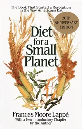 Diet for a Small Planet: The Book That Started a Revolution in the Way Americans Eat Anniversary Edition book cover
