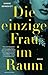 Produktbild Die einzige Frau im Raum: Roman
