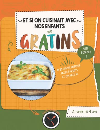 Et si on cuisinait avec nos enfants DES GRATINS: Livre de recettes DE GRATINS fait maison simple et facile - cuisiner avec papa - cuisiner avec maman