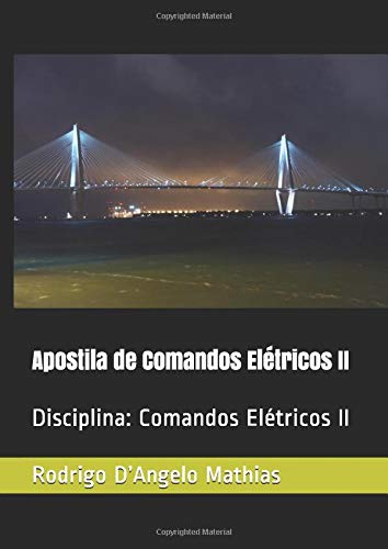 Apostila de Comandos Elétricos II: Disciplina: Comandos Elétricos II (2ºB – ETIM)