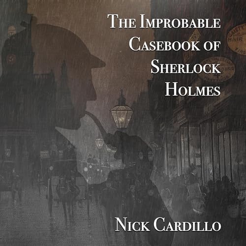 The Improbable Casebook of Sherlock Holmes by Nick Cardillo episode artwork