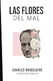 Las flores del mal: Charles Baudelaire (Spanish Edition)