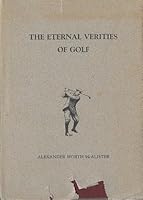 The Eternal Verities of Golf. A Study in Philosophy and the Ancient Game B001AVDFDM Book Cover