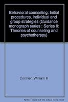 Behavioral counseling: Initial procedures, individual and group strategies (Guidance monograph series : Series 8: Theories of counseling and psychotherapy) 0395200377 Book Cover