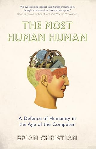 The Most Human Human: A Defence of Humanity in the Age of the Computer