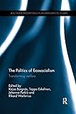  The Politics of Ecosocialism: Transforming Welfare (Routledge Explorations in Environmental Studies)