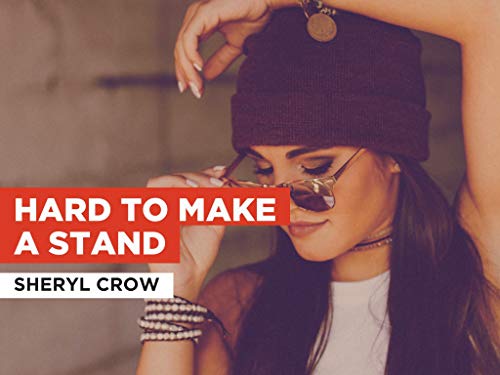 Hard To Make A Stand al estilo de Sheryl Crow