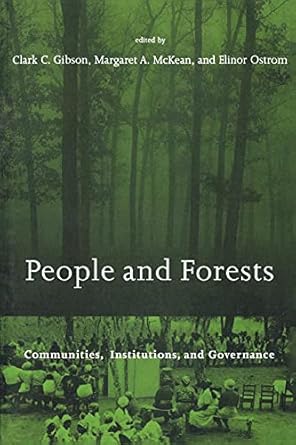 People and Forests: Communities, Institutions, and Governance (Politics, Science, and the Environment)