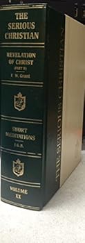 The Serious Christian Volume XX (Revelation of Christ Part 2 & Short Meditations