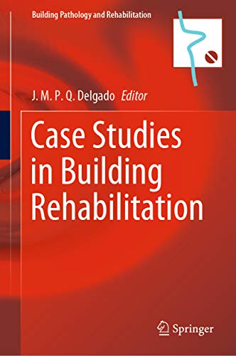 Case Studies in Building Rehabilitation (Building Pathology and Rehabilitation Book 13) (English Edition)