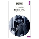  La Droite depuis 1789 : Les Hommes, les idées, les réseaux