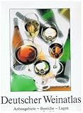  Deutscher Weinatlas : Anbaugebiete Bereiche Lagen Rebsorten Qualitäten (1997)