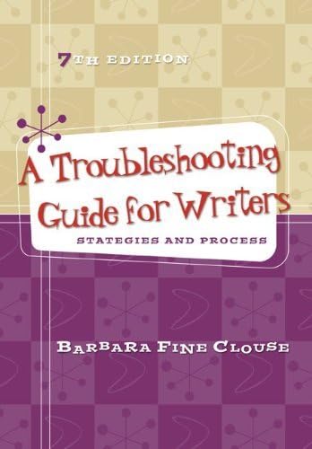Barbara Fine ClouseBy Barbara Fine Clouse - A Troubleshooting Guide for Writers: Strategies and Process (7th Edition) (2012-01-21) [Paperback]
